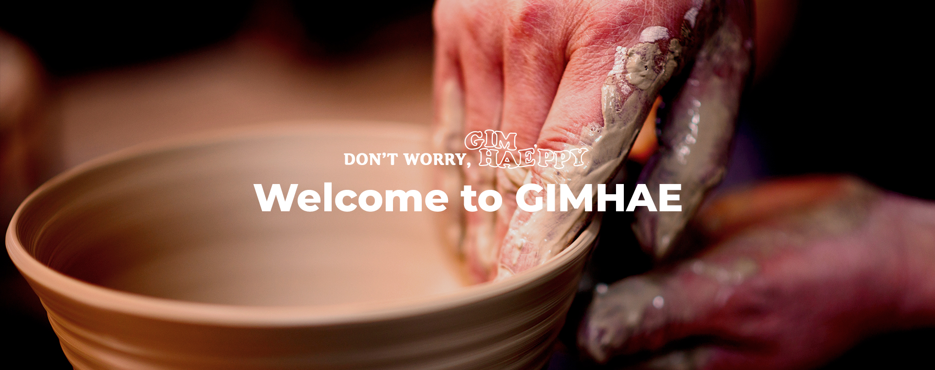 DON'T WORRY, GIMHAE'PPY Welcome to GIMGHAE