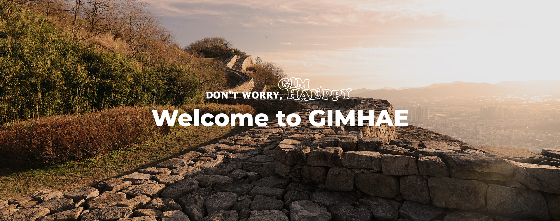 DON'T WORRY, GIMHAE'PPY Welcome to GIMGHAE